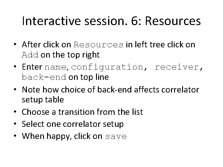 Interactive session. 6: Resources • After click on Resources in left tree click on Interactive session. 6: Resources • After click on Resources in left tree click on