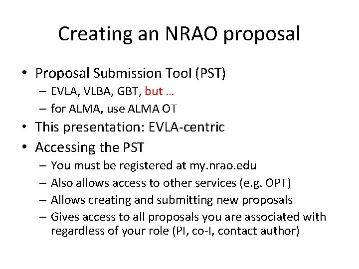 Creating an NRAO proposal • Proposal Submission Tool (PST) – EVLA, VLBA, GBT, but Creating an NRAO proposal • Proposal Submission Tool (PST) – EVLA, VLBA, GBT, but