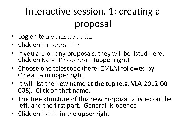 Interactive session. 1: creating a proposal • Log on to my. nrao. edu • Interactive session. 1: creating a proposal • Log on to my. nrao. edu •