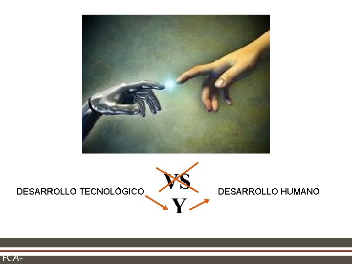 DESARROLLO TECNOLÓGICO FCA- VS Y DESARROLLO HUMANO 