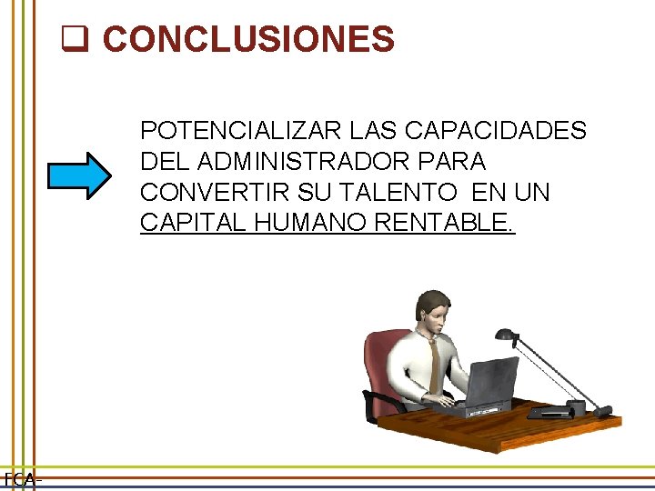 q CONCLUSIONES POTENCIALIZAR LAS CAPACIDADES DEL ADMINISTRADOR PARA CONVERTIR SU TALENTO EN UN CAPITAL