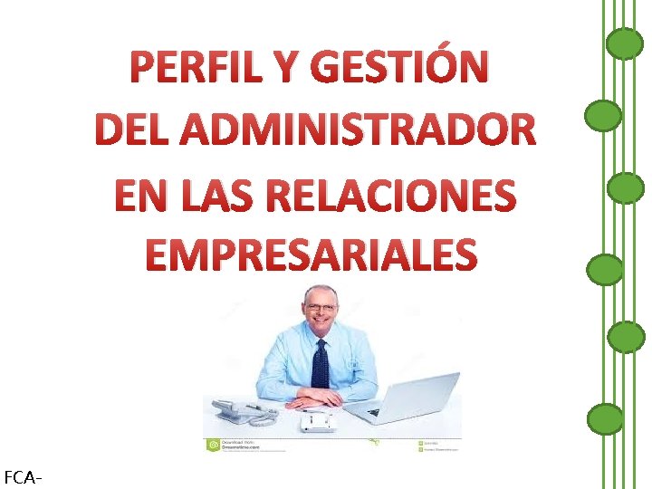 PERFIL Y GESTIÓN DEL ADMINISTRADOR EN LAS RELACIONES EMPRESARIALES FCA- 