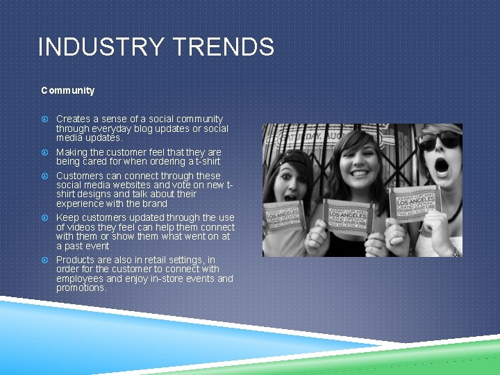 INDUSTRY TRENDS Community Creates a sense of a social community through everyday blog updates