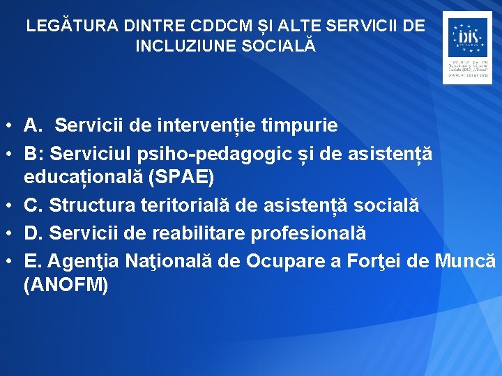 LEGĂTURA DINTRE CDDCM ȘI ALTE SERVICII DE INCLUZIUNE SOCIALĂ • A. Servicii de intervenție