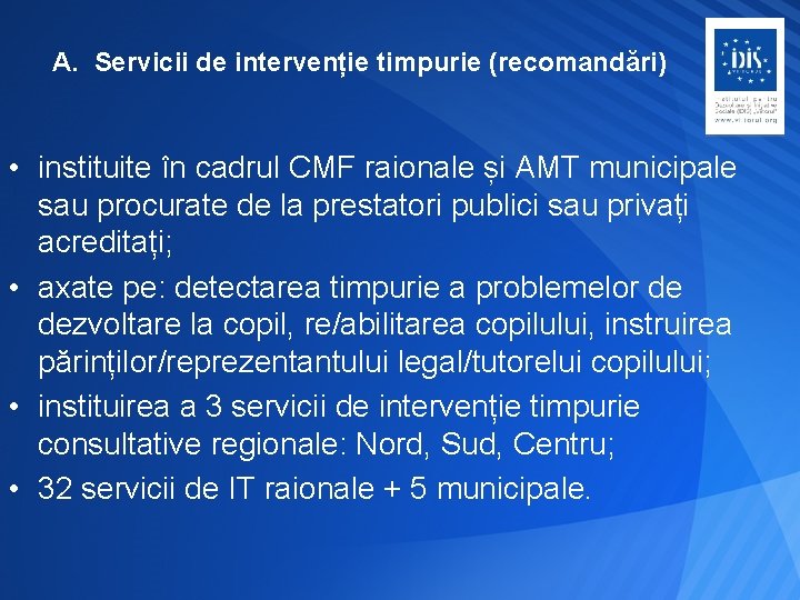 A. Servicii de intervenție timpurie (recomandări) • instituite în cadrul CMF raionale și AMT