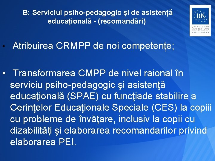 B: Serviciul psiho-pedagogic și de asistență educațională - (recomandări) • Atribuirea CRMPP de noi