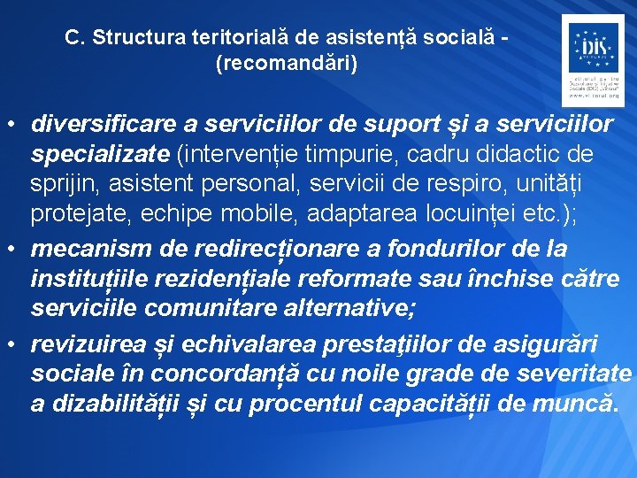 C. Structura teritorială de asistență socială (recomandări) • diversificare a serviciilor de suport și