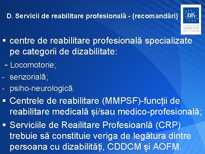 D. Servicii de reabilitare profesională - (recomandări) § centre de reabilitare profesională specializate pe