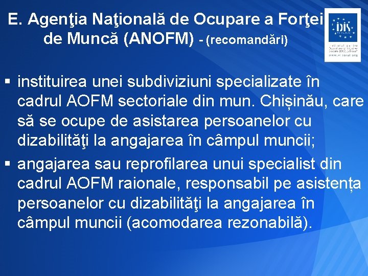 E. Agenţia Naţională de Ocupare a Forţei de Muncă (ANOFM) - (recomandări) § instituirea