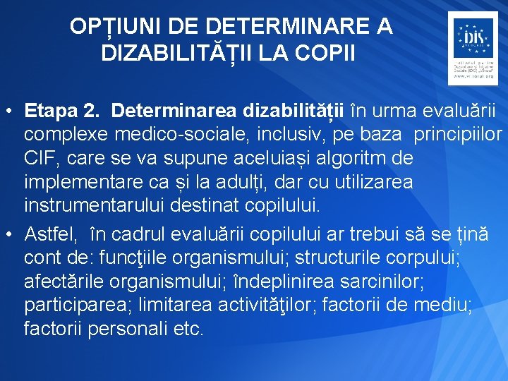 OPȚIUNI DE DETERMINARE A DIZABILITĂȚII LA COPII • Etapa 2. Determinarea dizabilității în urma