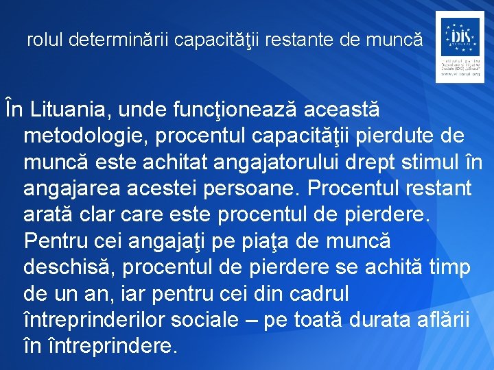 rolul determinării capacităţii restante de muncă În Lituania, unde funcţionează această metodologie, procentul capacităţii