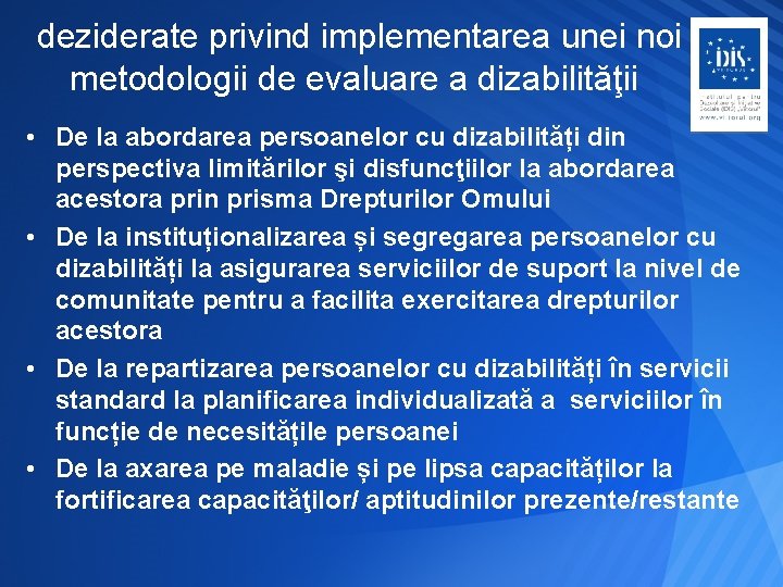  deziderate privind implementarea unei noi metodologii de evaluare a dizabilităţii • De la