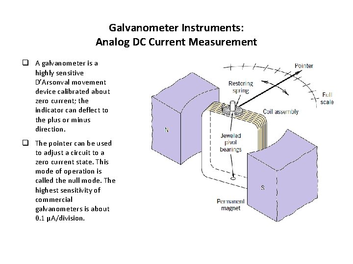 Galvanometer Instruments: Analog DC Current Measurement q A galvanometer is a highly sensitive D’Arsonval