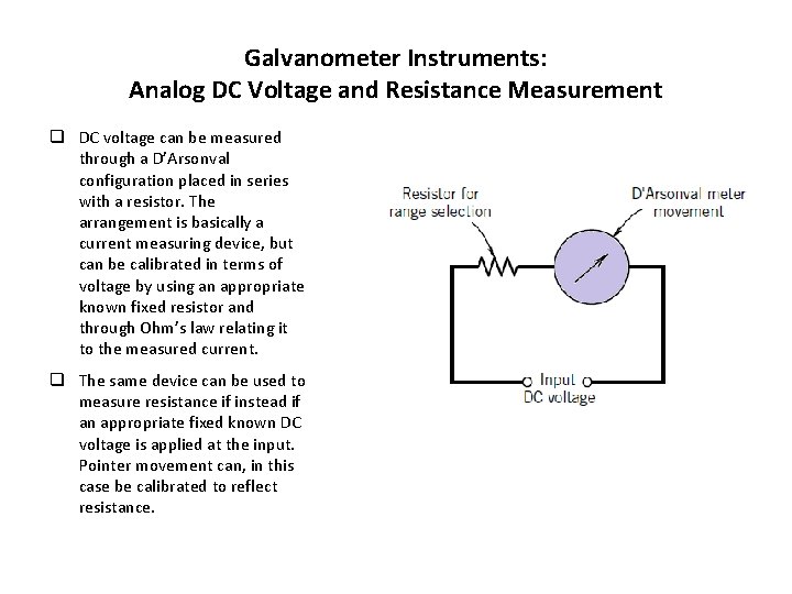 Galvanometer Instruments: Analog DC Voltage and Resistance Measurement q DC voltage can be measured