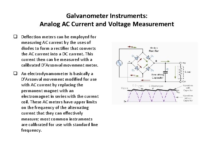 Galvanometer Instruments: Analog AC Current and Voltage Measurement q Deflection meters can be employed