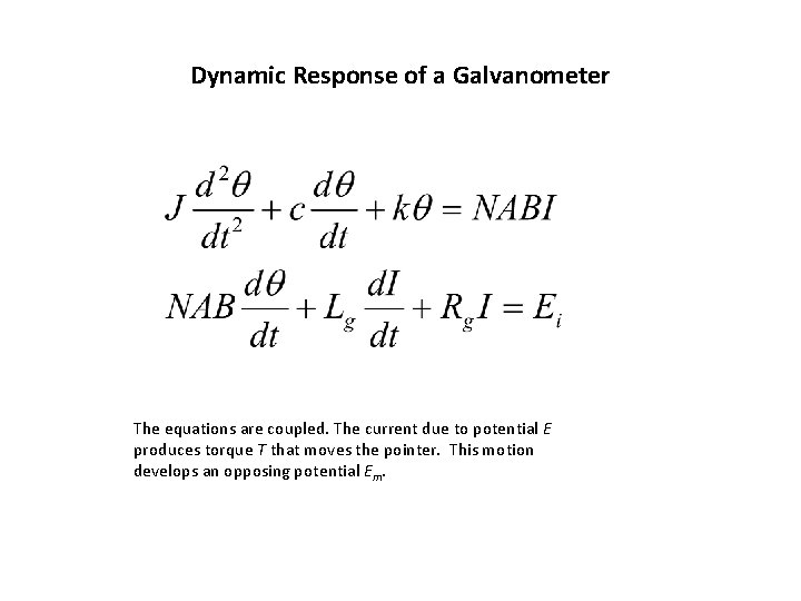 Dynamic Response of a Galvanometer The equations are coupled. The current due to potential