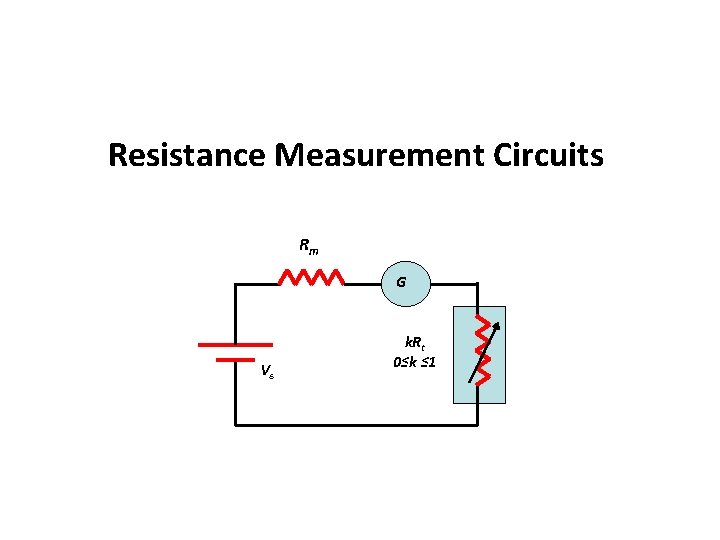 Resistance Measurement Circuits Rm G Vs k. Rt 0≤k ≤ 1 