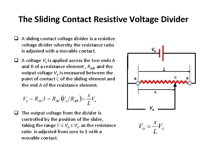 The Sliding Contact Resistive Voltage Divider q A sliding contact voltage divider is a