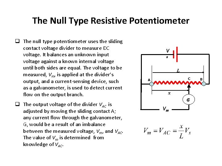 The Null Type Resistive Potentiometer q The null type potentiometer uses the sliding contact