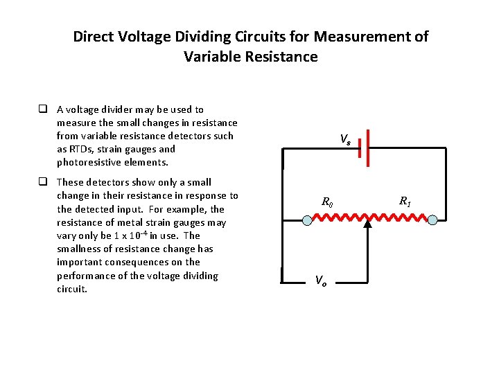 Direct Voltage Dividing Circuits for Measurement of Variable Resistance q A voltage divider may