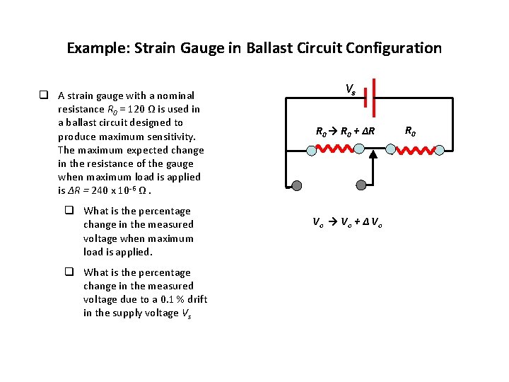 Example: Strain Gauge in Ballast Circuit Configuration q A strain gauge with a nominal