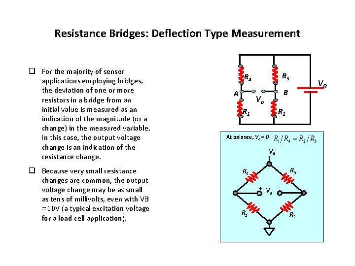 Resistance Bridges: Deflection Type Measurement q For the majority of sensor applications employing bridges,