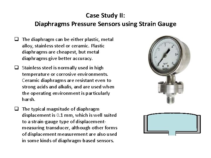 Case Study II: Diaphragms Pressure Sensors using Strain Gauge q The diaphragm can be