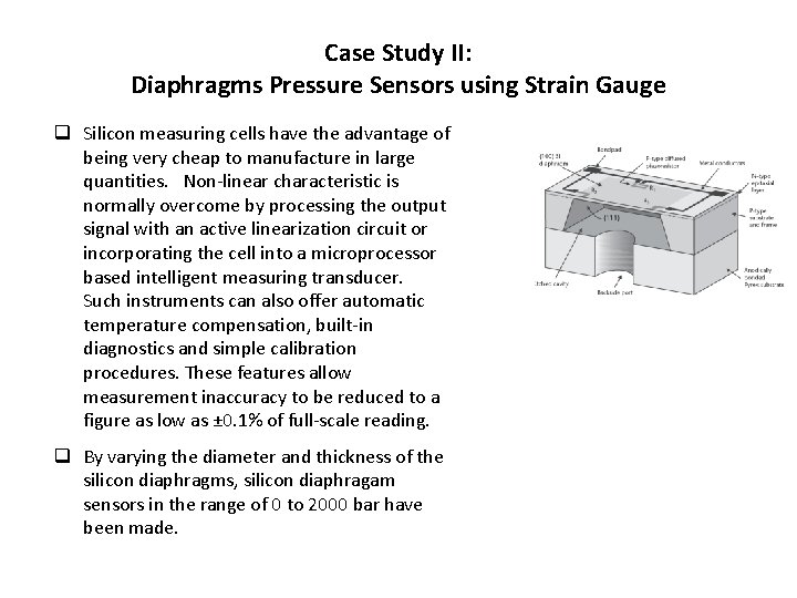 Case Study II: Diaphragms Pressure Sensors using Strain Gauge q Silicon measuring cells have