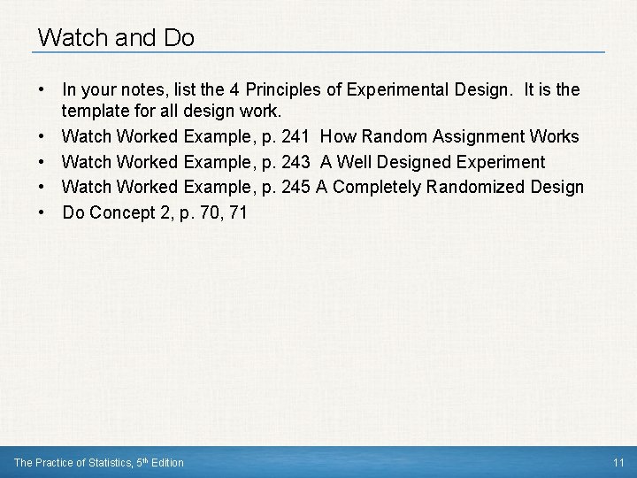 Watch and Do • In your notes, list the 4 Principles of Experimental Design.