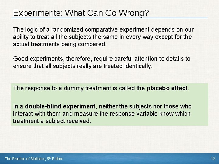 Experiments: What Can Go Wrong? The logic of a randomized comparative experiment depends on