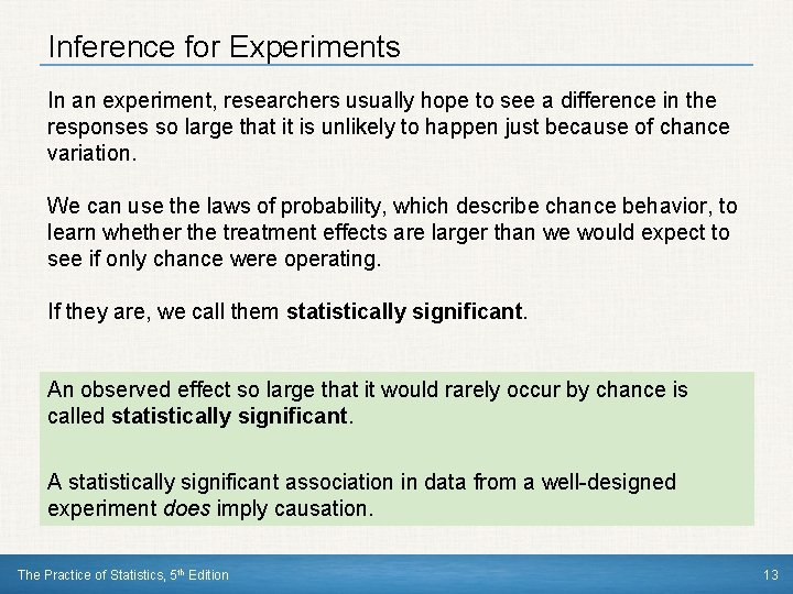 Inference for Experiments In an experiment, researchers usually hope to see a difference in