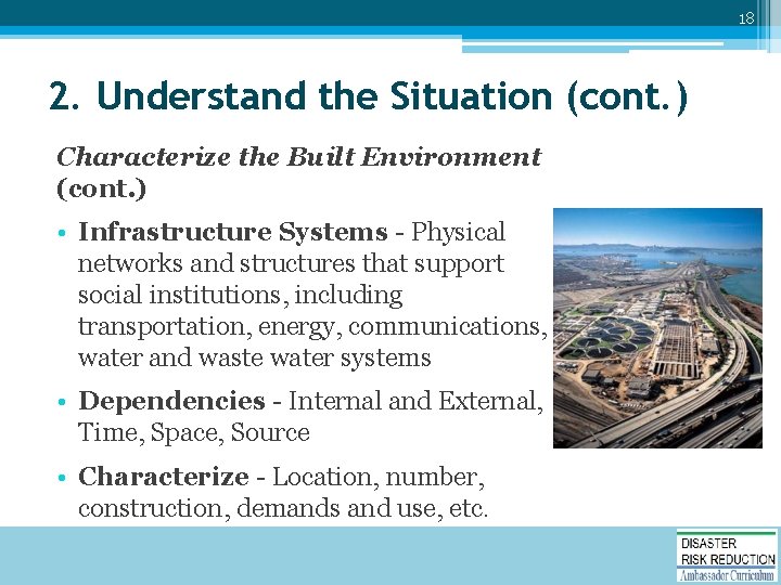 18 2. Understand the Situation (cont. ) Characterize the Built Environment (cont. ) •