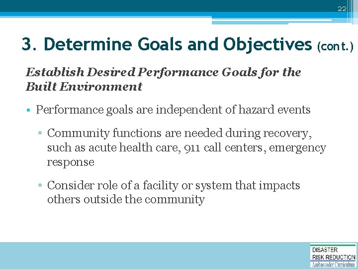 22 3. Determine Goals and Objectives (cont. ) Establish Desired Performance Goals for the