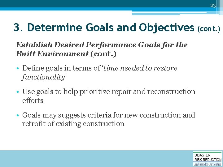 23 3. Determine Goals and Objectives (cont. ) Establish Desired Performance Goals for the