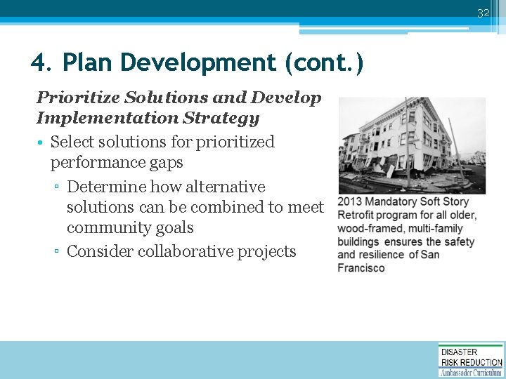 32 4. Plan Development (cont. ) Prioritize Solutions and Develop Implementation Strategy • Select