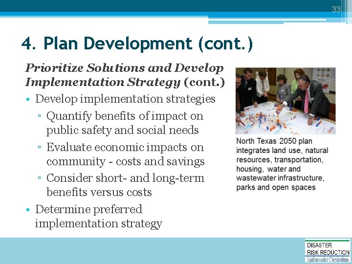 33 4. Plan Development (cont. ) Prioritize Solutions and Develop Implementation Strategy (cont. )