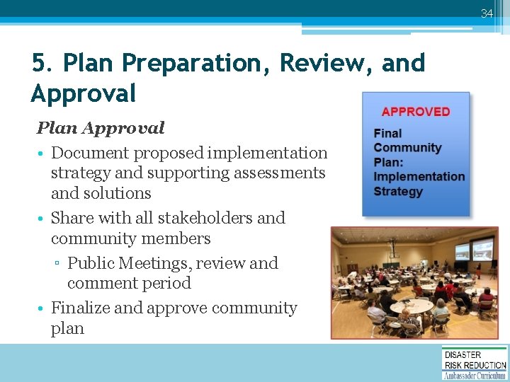 34 5. Plan Preparation, Review, and Approval Plan Approval • Document proposed implementation strategy