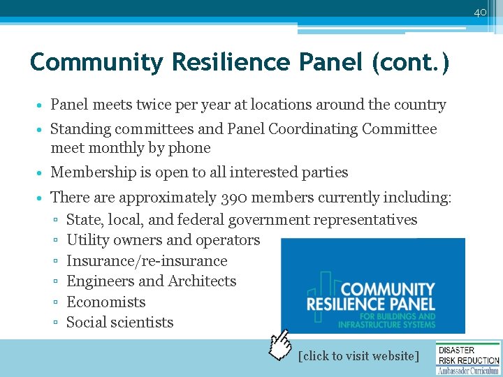40 Community Resilience Panel (cont. ) • Panel meets twice per year at locations