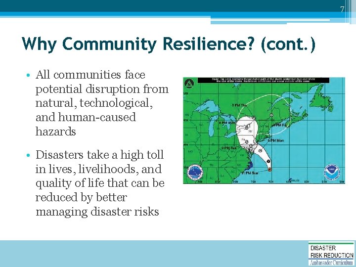 7 Why Community Resilience? (cont. ) • All communities face potential disruption from natural,
