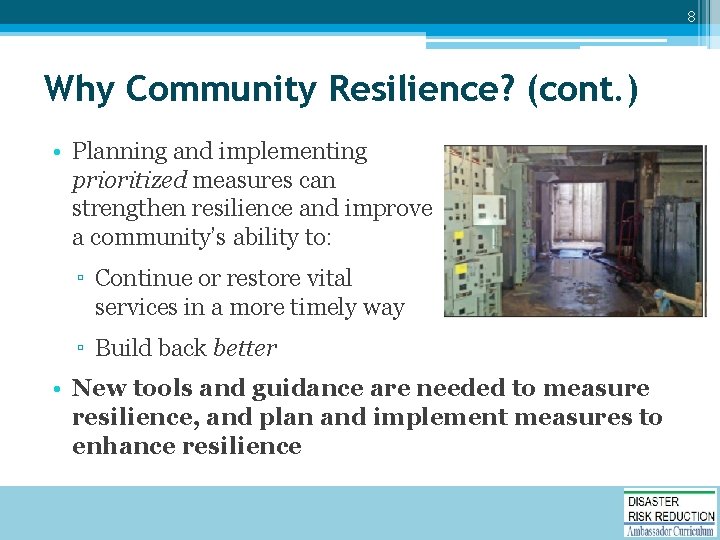 8 Why Community Resilience? (cont. ) • Planning and implementing prioritized measures can strengthen