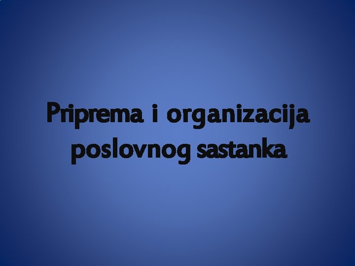 Priprema i organizacija poslovnog sastanka 