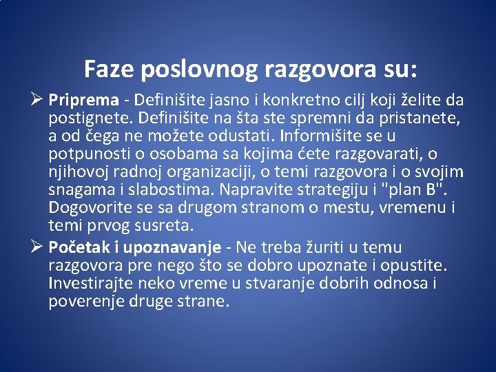 Faze poslovnog razgovora su: Ø Priprema - Definišite jasno i konkretno cilj koji želite