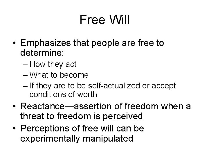 Free Will • Emphasizes that people are free to determine: – How they act