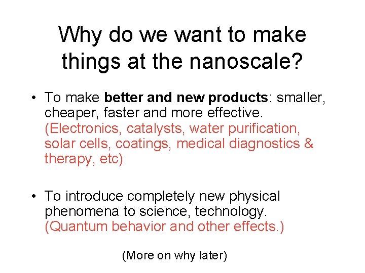 Why do we want to make things at the nanoscale? • To make better