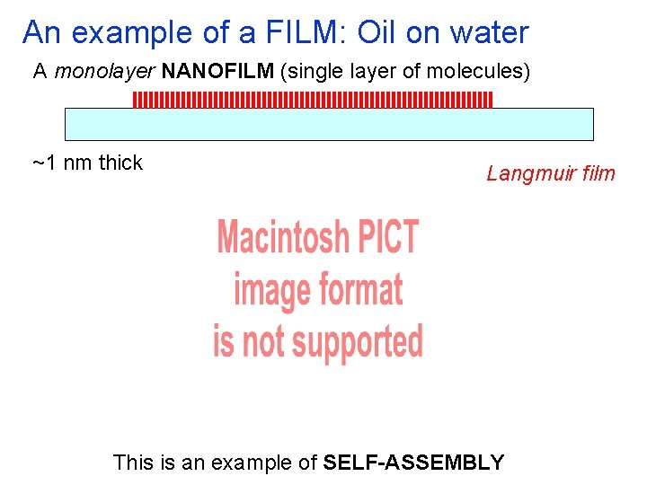 An example of a FILM: Oil on water A monolayer NANOFILM (single layer of