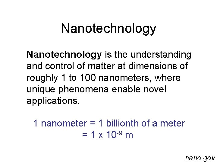 Nanotechnology is the understanding and control of matter at dimensions of roughly 1 to