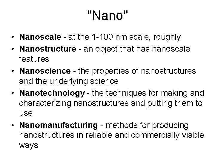 "Nano" • Nanoscale - at the 1 -100 nm scale, roughly • Nanostructure -