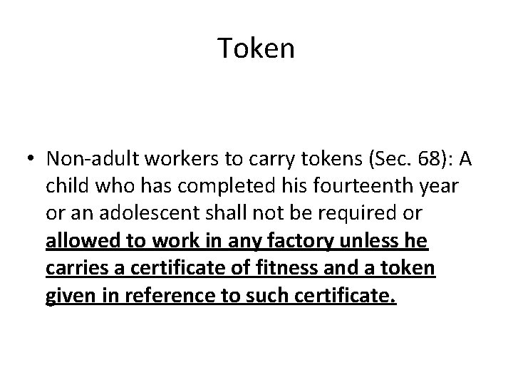 Token • Non-adult workers to carry tokens (Sec. 68): A child who has completed