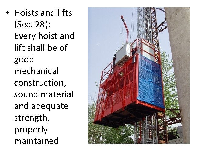  • Hoists and lifts (Sec. 28): Every hoist and lift shall be of