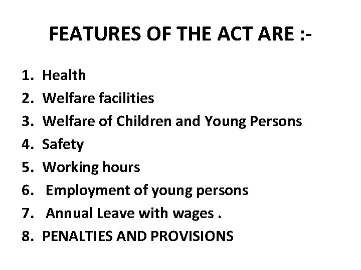 FEATURES OF THE ACT ARE : 1. 2. 3. 4. 5. 6. 7. 8.